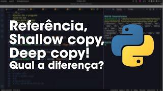 Referência, shallow copy e deep copy em Python