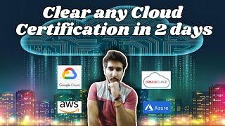 How to clear any Cloud Certification exam in 2 Days|| AWS, GCP, Azure, OCI