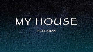 Flo Rida - My House (Lyrics)