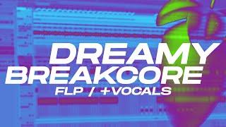 [FL STUDIO 21.2.3] DREAMY BREAKCORE FLP  \\ + FREE VOCALS