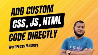 Add Custom CSS, JS, HTML Code Without A Child Theme