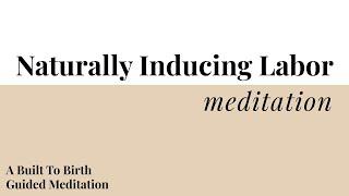 Naturally Inducing Labor Meditation | Built To Birth Affirmation Meditations | Hypnobirth