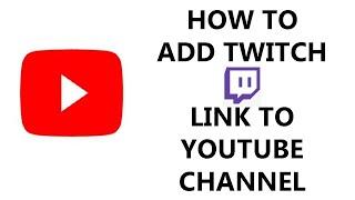 How To Add Twitch Link To Your YouTube Channel Page