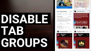 How to Disable Tab Groups in Google Chrome for Android?