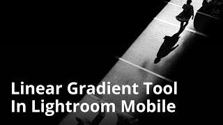 How To Use The Linear Gradient Tool In Lightroom Mobile For Stunning iPhone Photos