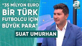 Suat Umurhan: "Ferdi Kadıoğlu Türk Futbolundaki En Büyük Yıldız" / A Spor / Sabah Sporu / 15.08.2024