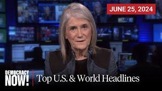 Top U.S. & World Headlines — June 25, 2024