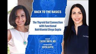 Episode 27: The Thyroid Gut Connection with Functional Nutritionist Divya Gupta