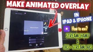 How To Make Animated Overly in iPad & iPhone For Live Streaming | StreamChamp | Electro Sam | PUBG