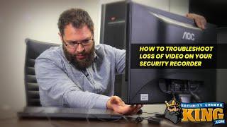 How to Troubleshoot Loss of Video on your Security Recorder