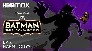 Batman: The Audio Adventures | S2 Episode 7 | HBO Max