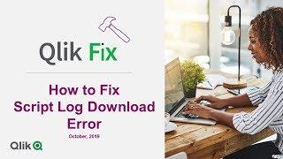 Qlik Fix: How to Fix Script Log Download Error