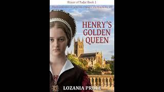 Henry's Golden Queen: (Catherine of Aragon) (House of Tudor Book 1)