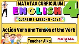 MATATAG English 4 Grade 4 Quarter 1 Lesson 5 Day 1 Action Verb and Tenses of the Verb