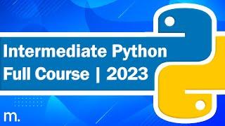 Intermediate Python Programming Tutorial (2023)