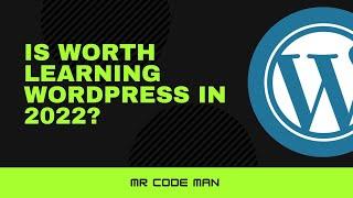 Is worth learning WordPress in 2022?