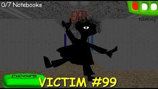 VICTIM #99 - Baldi's Basics Mod