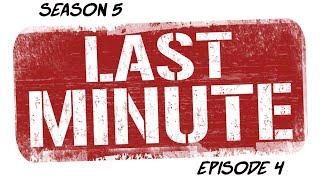 Season 5 - Episode 4 - Doing Everything At The Last Minute!