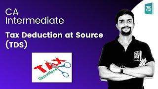 Tax Deduction at Source (TDS) CA Inter | Income Tax | English | CA Vikas (Part 1)