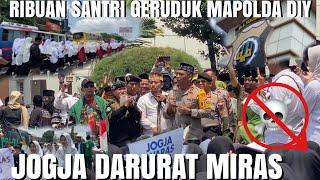 RIBUAN SANTRI GERUDUK MAPOLDA DIY,JOGJA DARURAT MIRAS⁉️