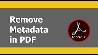 How to Remove Metadata from PDF Document in Adobe Acrobat Pro