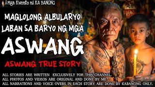 MAGLOLONG ALBULARYO LABAN SA BARYO NG MGA ASWANG | Kwentong Aswang | True Story