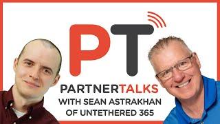 Untethered 365 | PartnerTalks | Sean Astrakhan