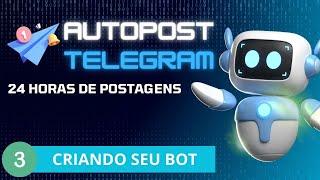 Criando Um Bot No Telegram  - AUTOPOST 24H NO GRUPO DO TELEGRAM