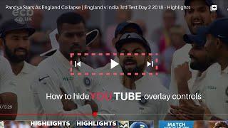 How to hide YouTube overlay controls on the screen | Hide X button on the screen