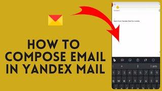 How to Compose Email in Yandex Mail 2024?