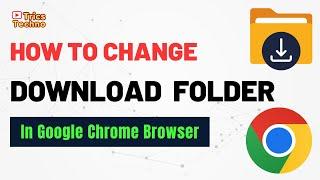 How To Change Default Download Location in Google Chrome