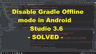 Disable Gradle Offline mode in Android Studio 3.6 - TWO METHOD TO SOLVED - 100%
