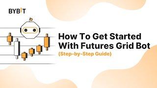 How To Get Started With Futures Grid Bot (Step-by-Step Guide)