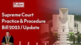 Exclusive Details Supreme Court practice and Procedure Bill 2023 Update | Wahjoc Law