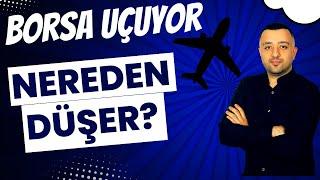 Borsa Uçuyor! Nereden Düşer?