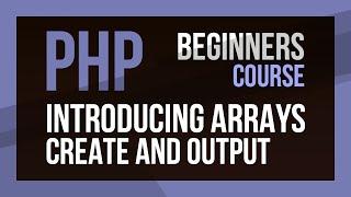 Learn PHP - PHP Arrays for Beginners