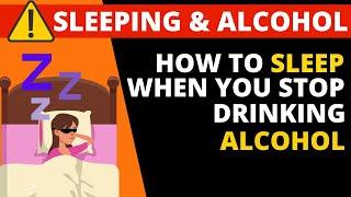 Quit Alcohol Sleep | How to Sleep when you stop drinking alcohol