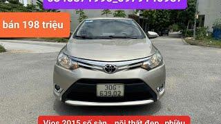 Toyota Vios 2015 số sàn . Phom dáng đẹp .nội thất tươi . Giá 198 triệu : 0979140987-0345871990