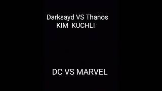 DC vs Marvel . Darksayd VS Thanos Kim Kuchli/Darksaid vs Tanos