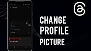 How To Change Profile Picture On Threads