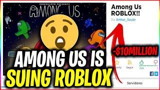 AMONG US is SUING ROBLOX for COPYING THEIR GAME!! ($10 MILLION)