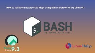 How to validate unsupported Flags using Bash Script on Rocky Linux 9.3