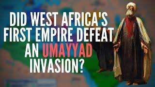 Did West Africa's First Empire Defeat An Umayyad Invasion?