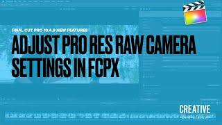 Pro Res Raw Camera Adjustments in Final Cut Pro 10.4.9