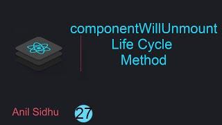 React tutorial for beginners #27 componentWillUnmount life cycle method