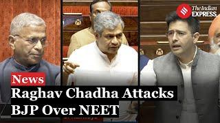 Raghav Chadha Attacks BJP Over NEET Paper Leak Row | Rajya Sabha