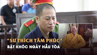 Lạ lẫm nhân dạng "sư Thích Tâm Phúc" ngày hầu tòa