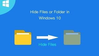 Hide Your Files and Folders In Windows 10