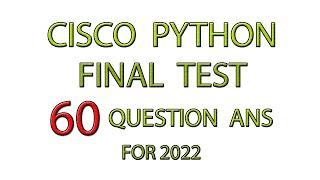 CISCO PYTHON FINAL TEST | FINAL EXAM | 60 QUESTION ANSWER | PCAP | FOR 2022