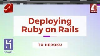 Deploying Ruby on Rails to Heroku